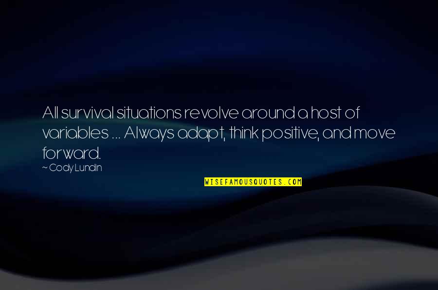Over Thinking Situations Quotes By Cody Lundin: All survival situations revolve around a host of
