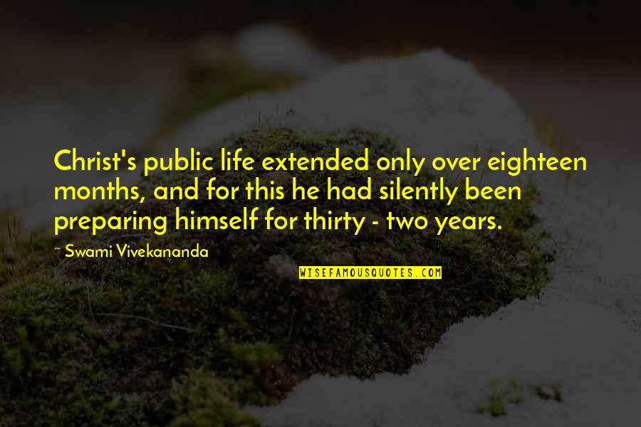 Over This Life Quotes By Swami Vivekananda: Christ's public life extended only over eighteen months,