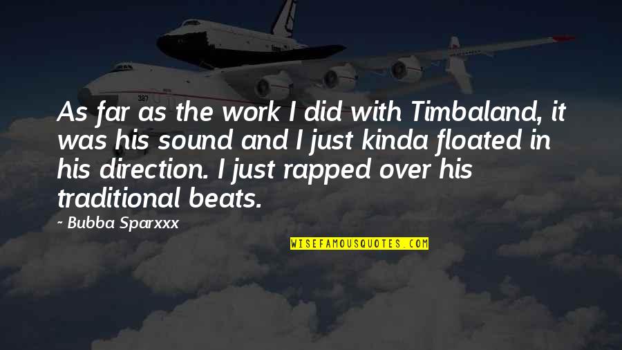 Over Work Quotes By Bubba Sparxxx: As far as the work I did with