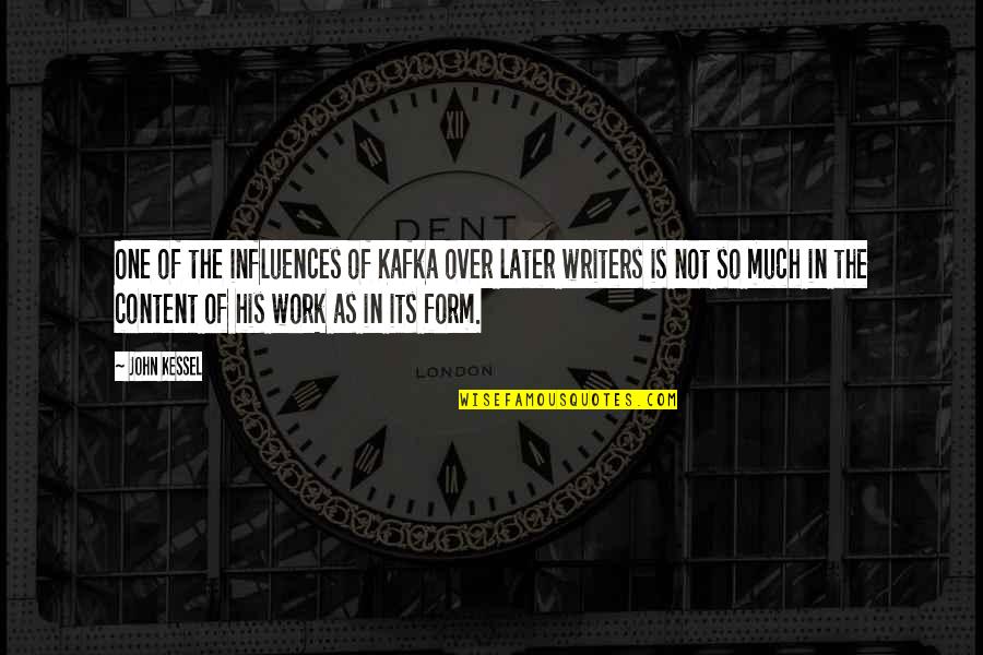 Over Work Quotes By John Kessel: One of the influences of Kafka over later