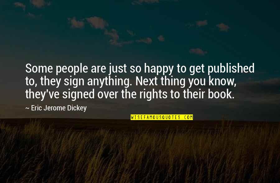 Over You Book Quotes By Eric Jerome Dickey: Some people are just so happy to get Over You Book Quotes By Eric Jerome Dickey: Some people are just so happy to get