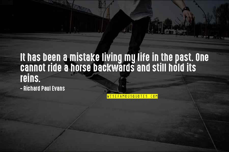 Over Your Past Quotes By Richard Paul Evans: It has been a mistake living my life Over Your Past Quotes By Richard Paul Evans: It has been a mistake living my life