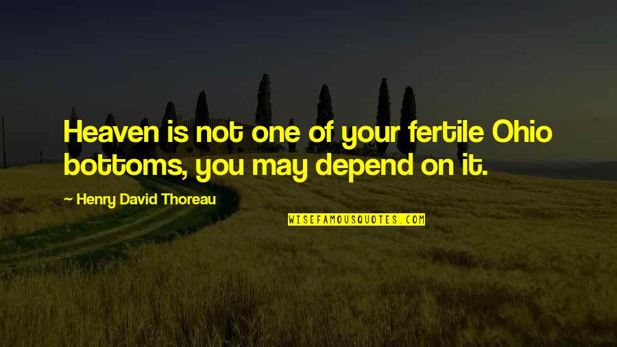 Overaa And Co Quotes By Henry David Thoreau: Heaven is not one of your fertile Ohio