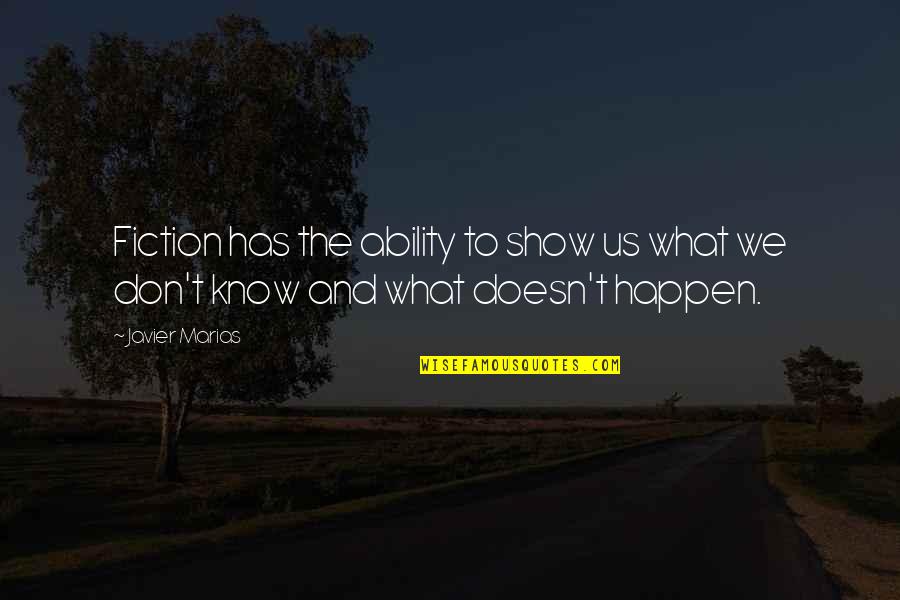 Overaa And Co Quotes By Javier Marias: Fiction has the ability to show us what