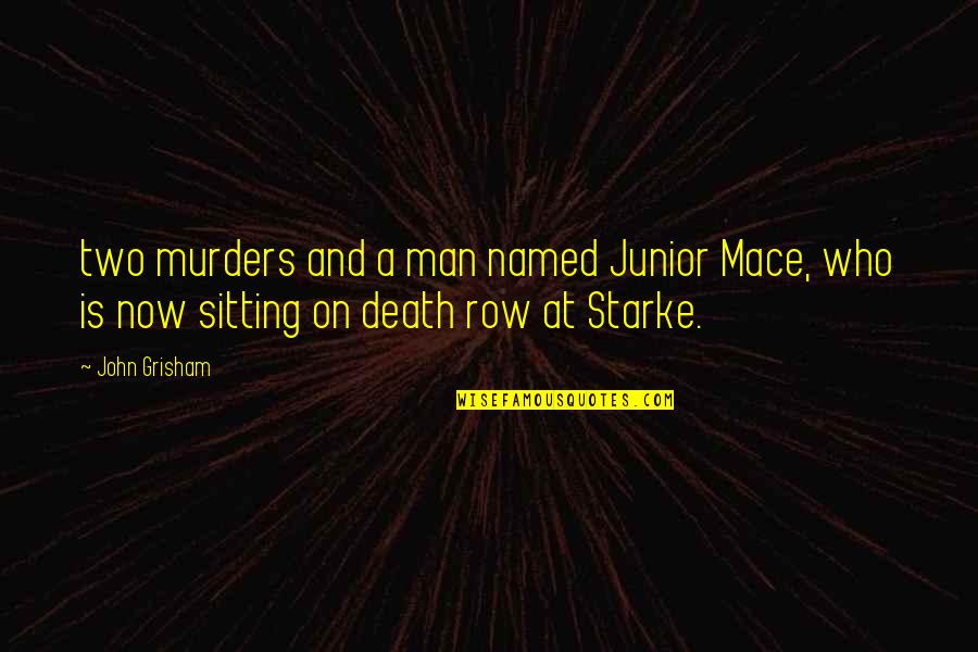 Overaa And Co Quotes By John Grisham: two murders and a man named Junior Mace,