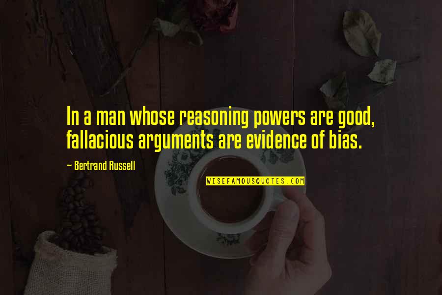 Overaa Superintendent Quotes By Bertrand Russell: In a man whose reasoning powers are good, Overaa Superintendent Quotes By Bertrand Russell: In a man whose reasoning powers are good,