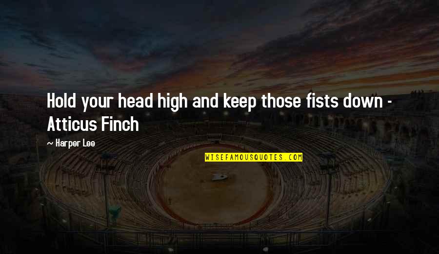 Overacting Meme Quotes By Harper Lee: Hold your head high and keep those fists