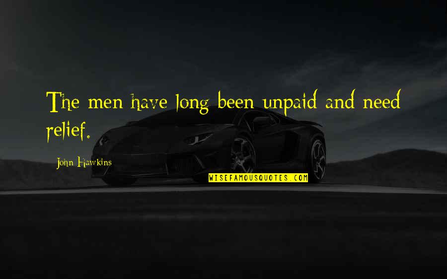 Overacting Meme Quotes By John Hawkins: The men have long been unpaid and need Overacting Meme Quotes By John Hawkins: The men have long been unpaid and need