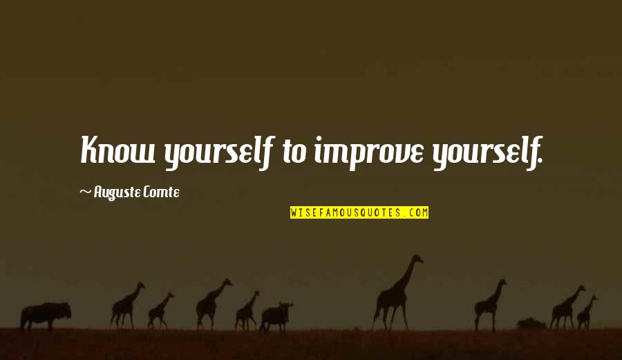 Overadapted Quotes By Auguste Comte: Know yourself to improve yourself.