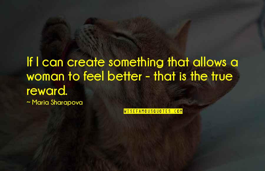 Overages Training Quotes By Maria Sharapova: If I can create something that allows a Overages Training Quotes By Maria Sharapova: If I can create something that allows a