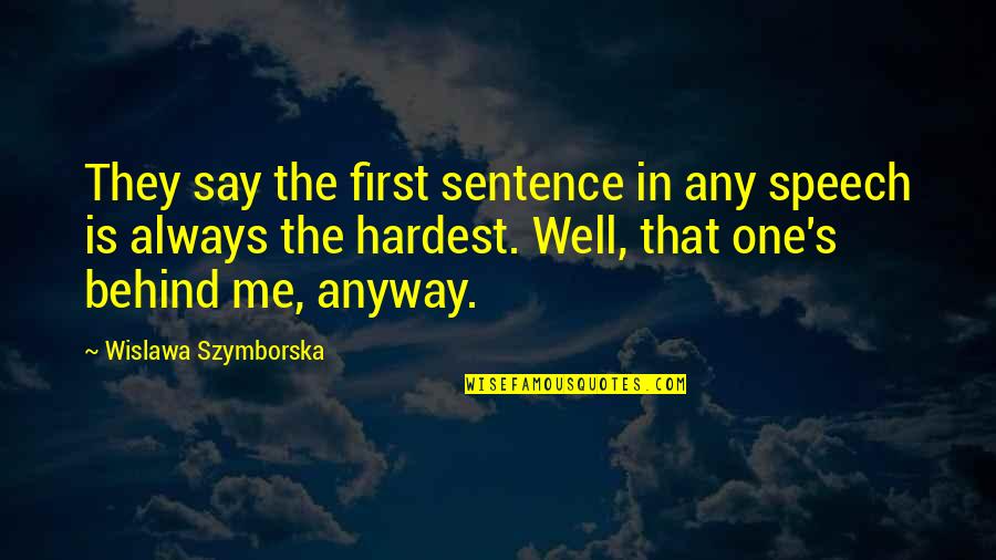 Overages Training Quotes By Wislawa Szymborska: They say the first sentence in any speech Overages Training Quotes By Wislawa Szymborska: They say the first sentence in any speech