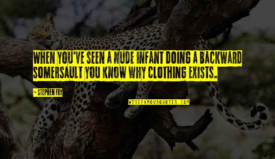Overall Clothing Quotes By Stephen Fry: When you've seen a nude infant doing a