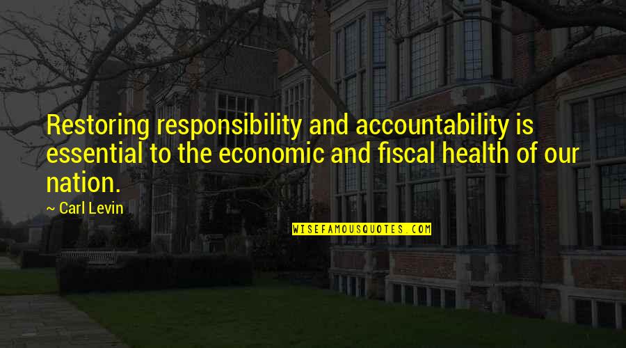 Overall Health Quotes By Carl Levin: Restoring responsibility and accountability is essential to the