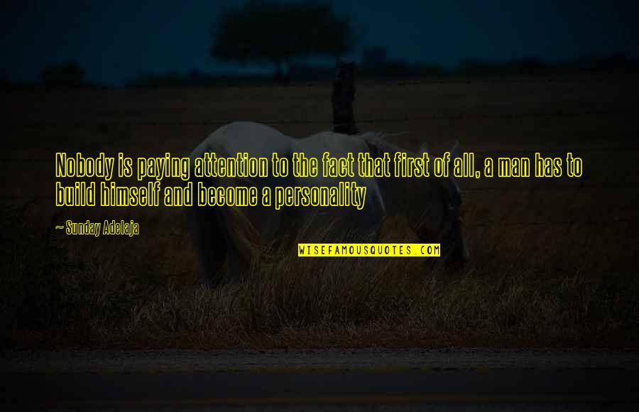 Overall Personality Development Quotes By Sunday Adelaja: Nobody is paying attention to the fact that