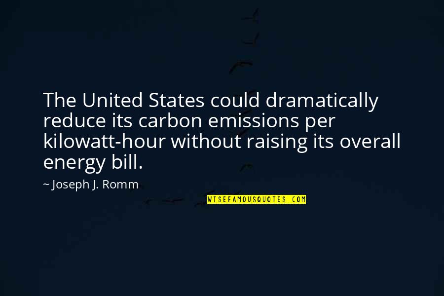 Overall Quotes By Joseph J. Romm: The United States could dramatically reduce its carbon