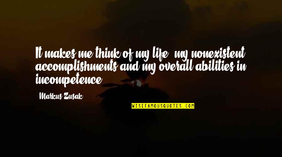 Overall Quotes By Markus Zusak: It makes me think of my life, my Overall Quotes By Markus Zusak: It makes me think of my life, my