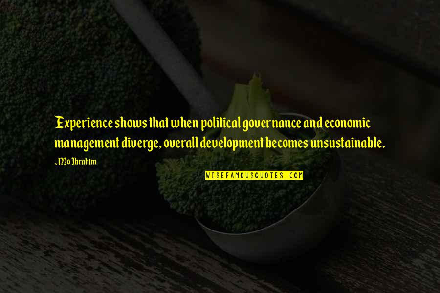 Overall Quotes By Mo Ibrahim: Experience shows that when political governance and economic Overall Quotes By Mo Ibrahim: Experience shows that when political governance and economic