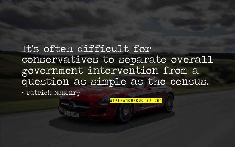 Overall Quotes By Patrick McHenry: It's often difficult for conservatives to separate overall Overall Quotes By Patrick McHenry: It's often difficult for conservatives to separate overall