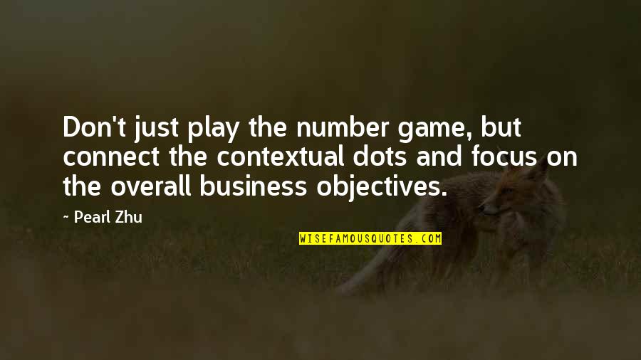 Overall Quotes By Pearl Zhu: Don't just play the number game, but connect Overall Quotes By Pearl Zhu: Don't just play the number game, but connect