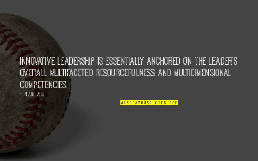 Overall Quotes By Pearl Zhu: Innovative leadership is essentially anchored on the leader's Overall Quotes By Pearl Zhu: Innovative leadership is essentially anchored on the leader's