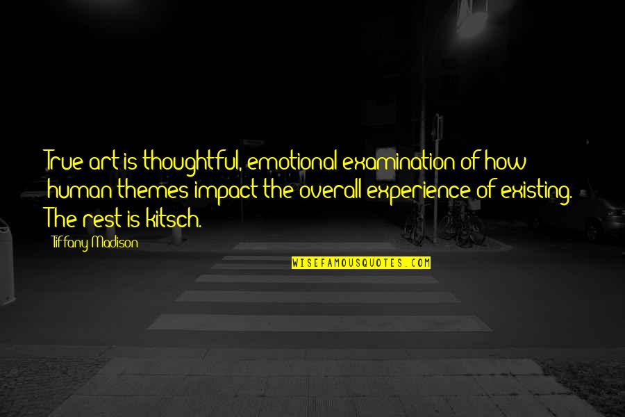 Overall Quotes By Tiffany Madison: True art is thoughtful, emotional examination of how Overall Quotes By Tiffany Madison: True art is thoughtful, emotional examination of how
