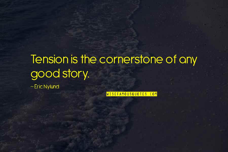 Overanxious Quotes By Eric Nylund: Tension is the cornerstone of any good story.