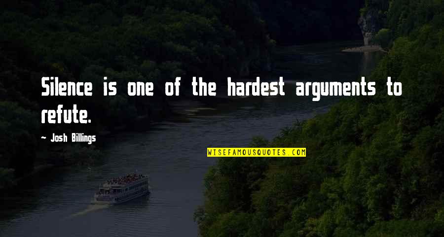 Overarced Quotes By Josh Billings: Silence is one of the hardest arguments to
