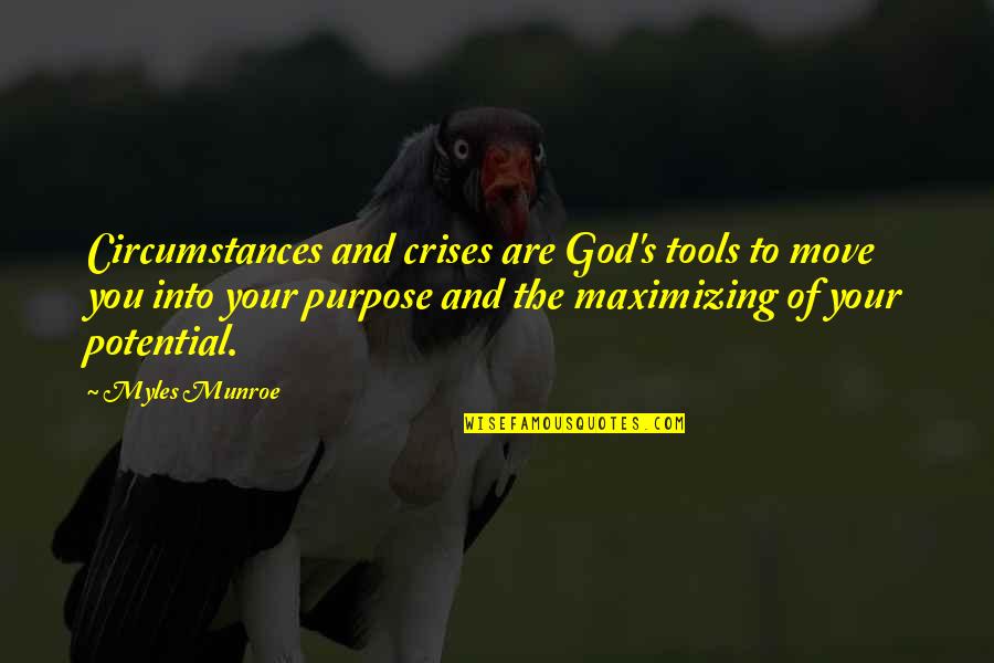 Overarm Pass Quotes By Myles Munroe: Circumstances and crises are God's tools to move