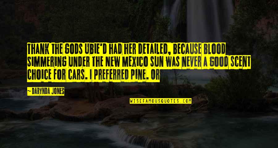 Overate Quotes By Darynda Jones: Thank the gods Ubie'd had her detailed, because