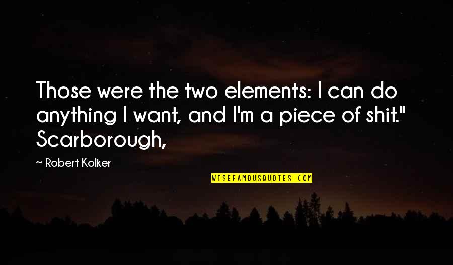 Overattentive Quotes By Robert Kolker: Those were the two elements: I can do