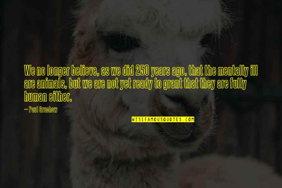 Overawed Synonym Quotes By Paul Gruchow: We no longer believe, as we did 250
