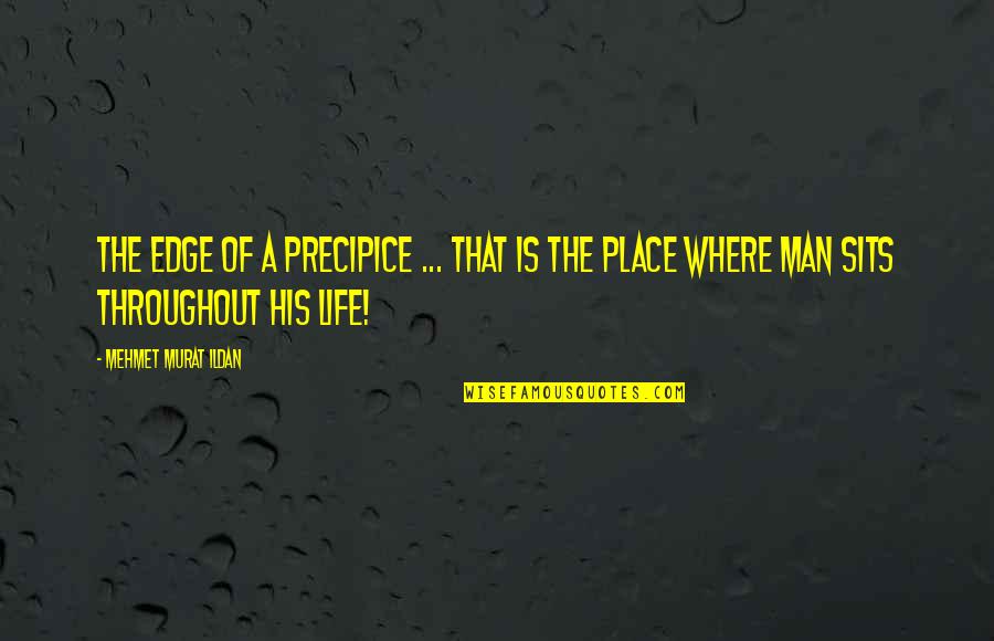 Overawing Quotes By Mehmet Murat Ildan: The edge of a precipice ... That is