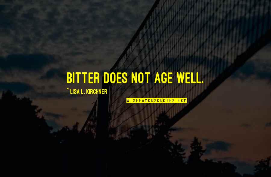Overbay Extendable Rubberwood Quotes By Lisa L. Kirchner: Bitter does not age well. Overbay Extendable Rubberwood Quotes By Lisa L. Kirchner: Bitter does not age well.