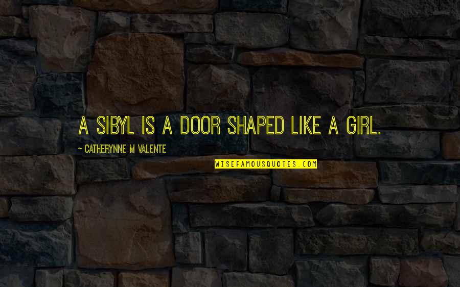 Overbay Middle School Quotes By Catherynne M Valente: A Sibyl is a door shaped like a