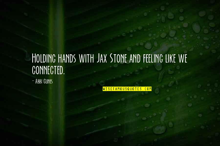 Overbearing In Laws Quotes By Abbi Glines: Holding hands with Jax Stone and feeling like