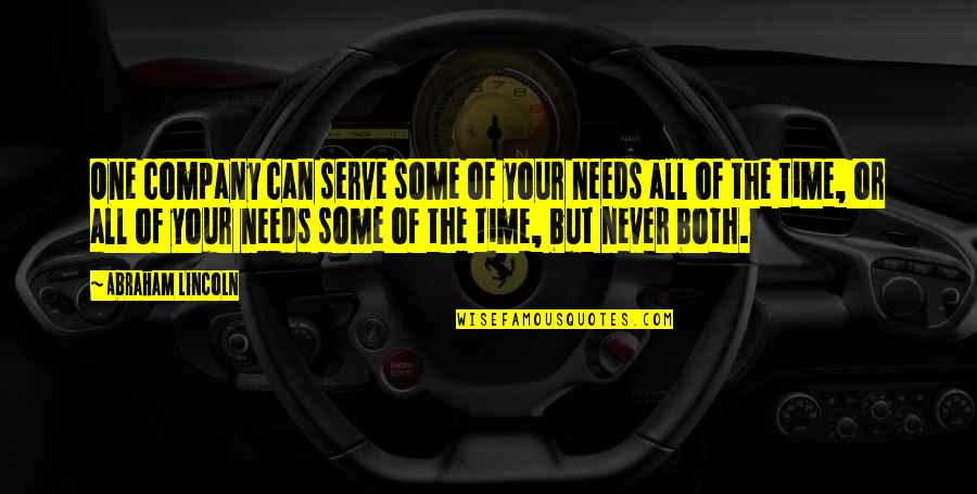 Overbeck Quotes By Abraham Lincoln: One company can serve some of your needs Overbeck Quotes By Abraham Lincoln: One company can serve some of your needs