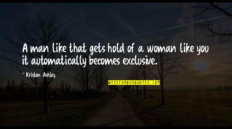 Overbevolking Afrika Quotes By Kristen Ashley: A man like that gets hold of a