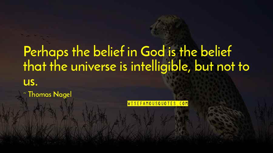 Overbite Quotes By Thomas Nagel: Perhaps the belief in God is the belief