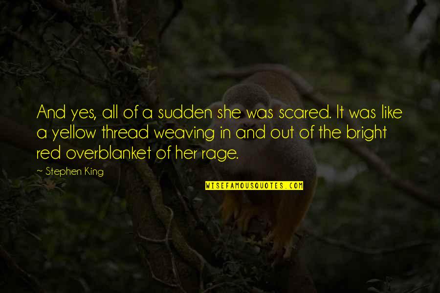 Overblanket Quotes By Stephen King: And yes, all of a sudden she was