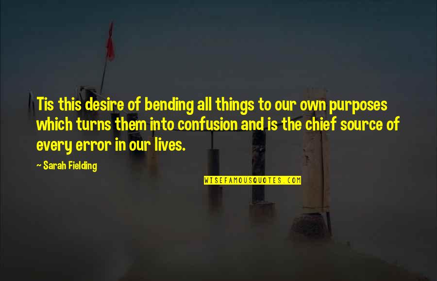 Overbloated Quotes By Sarah Fielding: Tis this desire of bending all things to