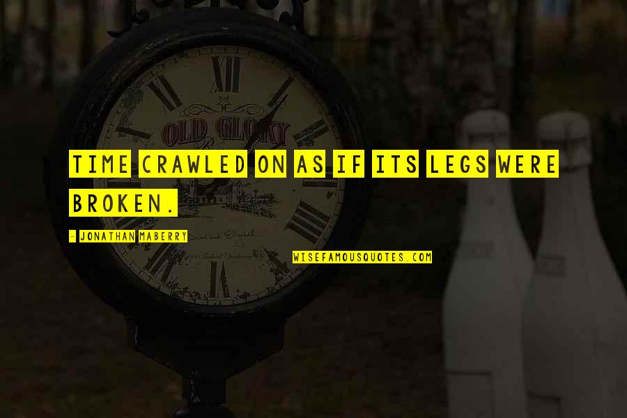 Overbuilding Homes Quotes By Jonathan Maberry: Time crawled on as if its legs were