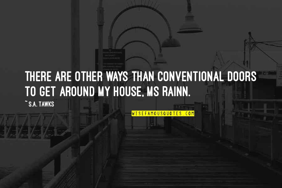 Overbuilding Homes Quotes By S.A. Tawks: There are other ways than conventional doors to