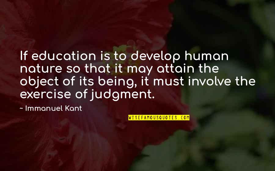 Overbuilt Huron Quotes By Immanuel Kant: If education is to develop human nature so
