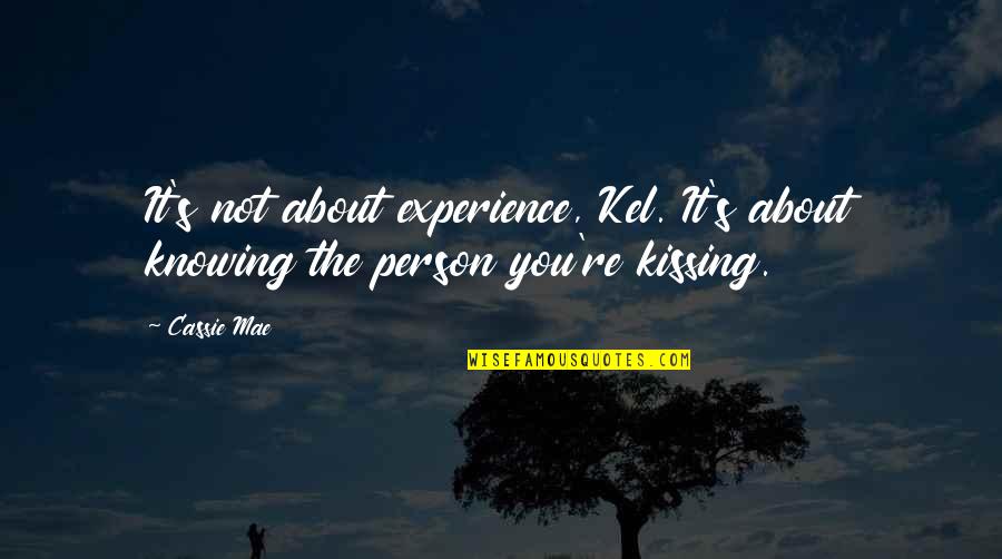 Overbye Black Quotes By Cassie Mae: It's not about experience, Kel. It's about knowing