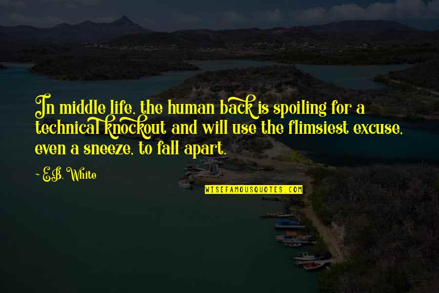 Overbye Black Quotes By E.B. White: In middle life, the human back is spoiling Overbye Black Quotes By E.B. White: In middle life, the human back is spoiling