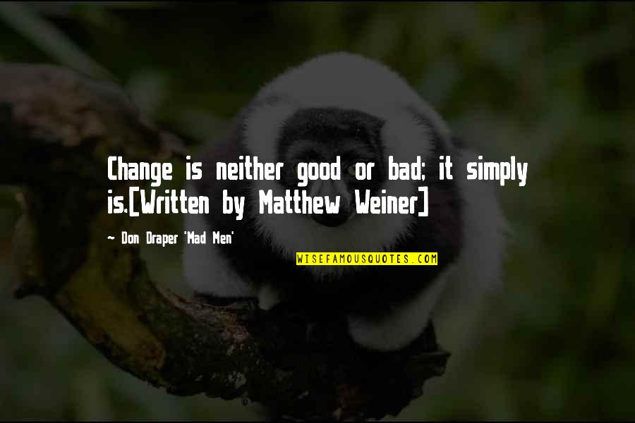 Overbye Transport Quotes By Don Draper 'Mad Men': Change is neither good or bad; it simply