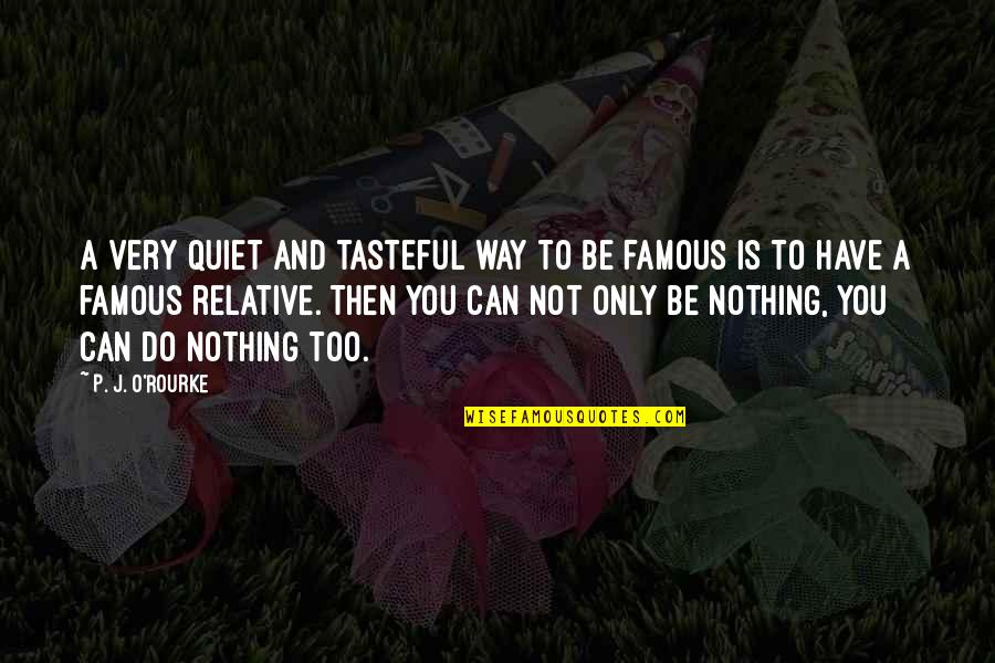 Overbye Transport Quotes By P. J. O'Rourke: A very quiet and tasteful way to be