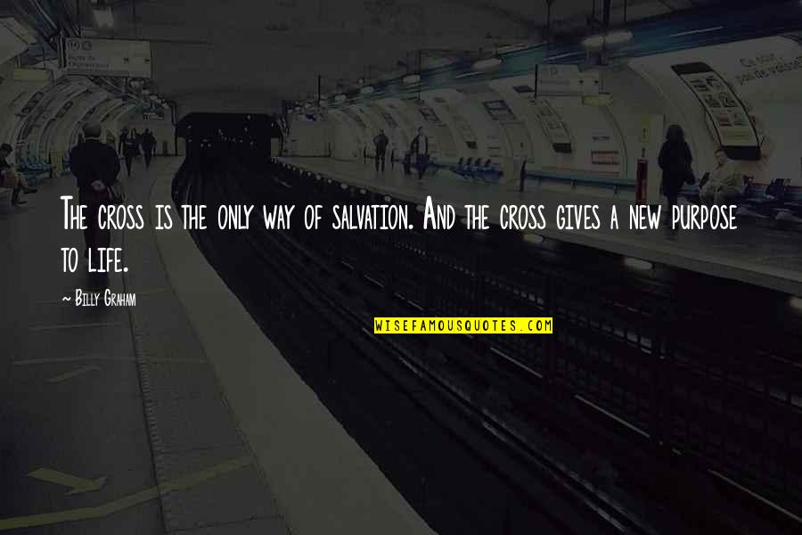 Overcoats Quotes By Billy Graham: The cross is the only way of salvation.