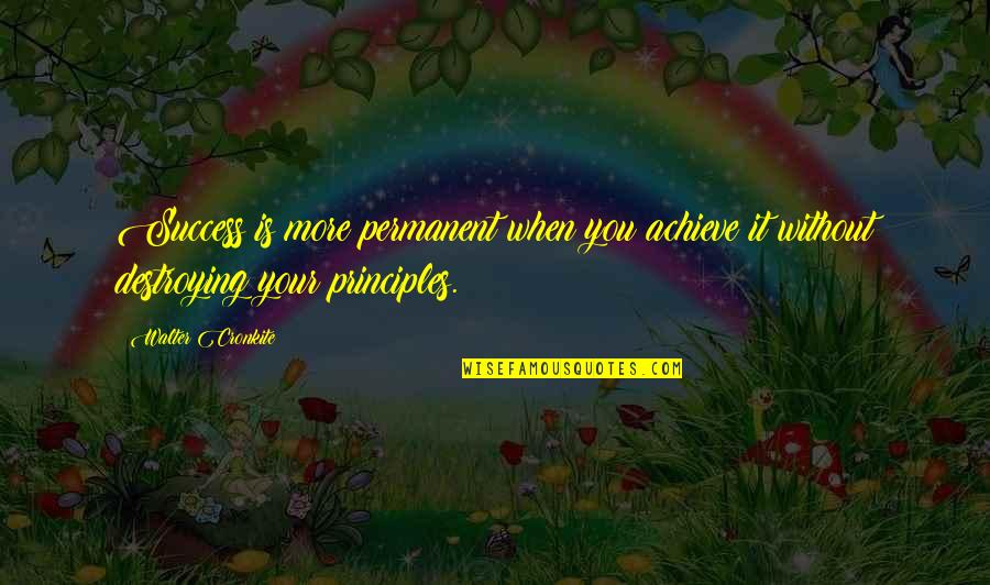 Overcolored Quotes By Walter Cronkite: Success is more permanent when you achieve it