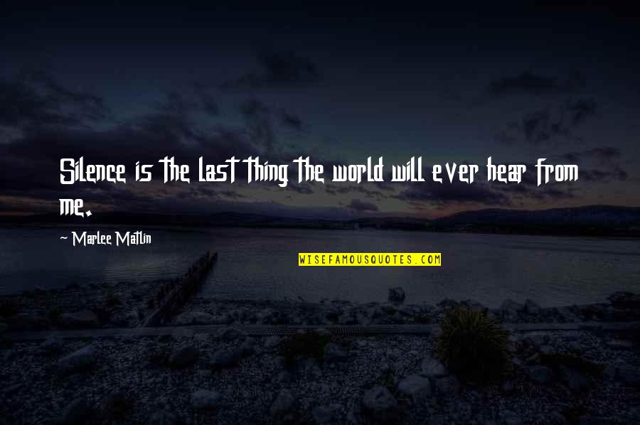 Overcome Addiction Quotes By Marlee Matlin: Silence is the last thing the world will